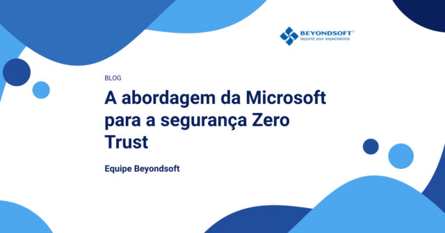 Imagem ilustrativa do blog da Beyondsoft com o título “A abordagem da Microsoft para a segurança Zero Trust”.
